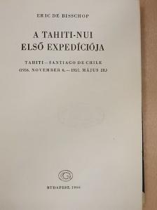 Eric de Bisschop - A Tahiti-Nui első expedíciója [antikvár]
