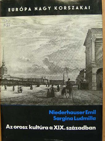Sargina Ludmilla - Az orosz kultúra a XIX. században [antikvár]