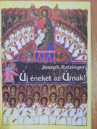 Joseph Ratzinger - Új éneket az Úrnak! [antikvár]