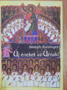 Joseph Ratzinger - Új éneket az Úrnak! [antikvár]