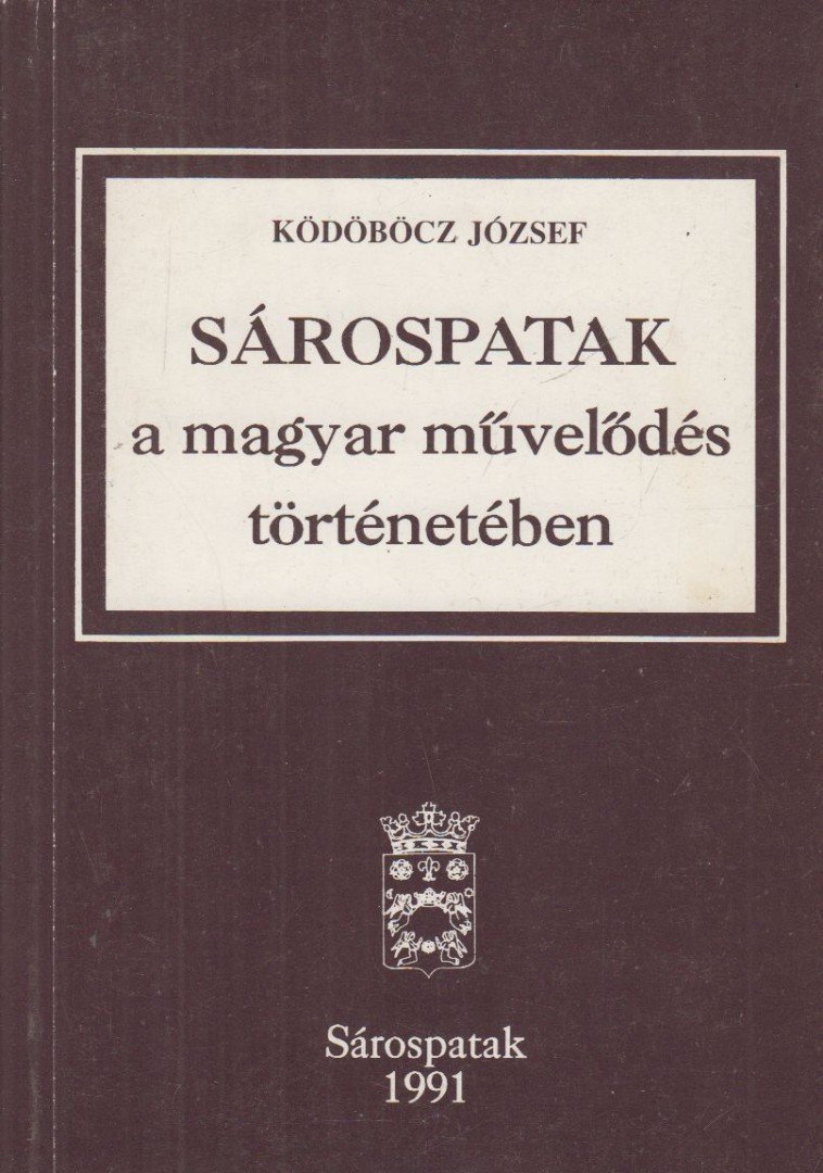 Ködöböcz József - Sárospatak a magyar művelődés történetében [antikvár]