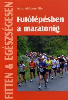 Franz Wöllzenmüller - Futólépésben a maratonig [antikvár]