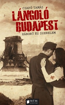 Csapó Tamás - Lángoló Budapest - Háború és szerelem [eKönyv: epub, mobi]