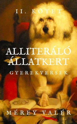 Valér Mérey - Alliteráló Állatkert - Gyerekversek - II. kötet [eKönyv: epub, mobi]