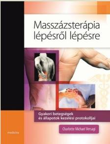 Versagi,Charlotte Michael - Masszázsterápia lépésről lépésre-Gyakori betegségek és állapotok kezelési protokollja