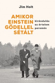 Jim Holt - Amikor Einstein Gödellel sétált - Kirándulás az értelem peremén [eKönyv: epub, mobi]