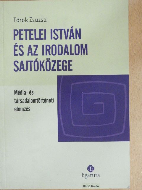 Török Zsuzsa - Petelei István és az irodalom sajtóközege [antikvár]