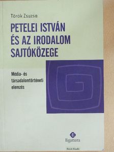 Török Zsuzsa - Petelei István és az irodalom sajtóközege [antikvár]