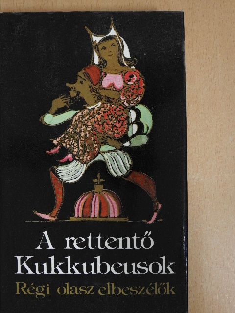 Agnolo Firenzuola - A rettentő Kukkubeusok 2. [antikvár]