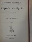 Kupa Árpád - Képzelt királyok I-II. [antikvár]