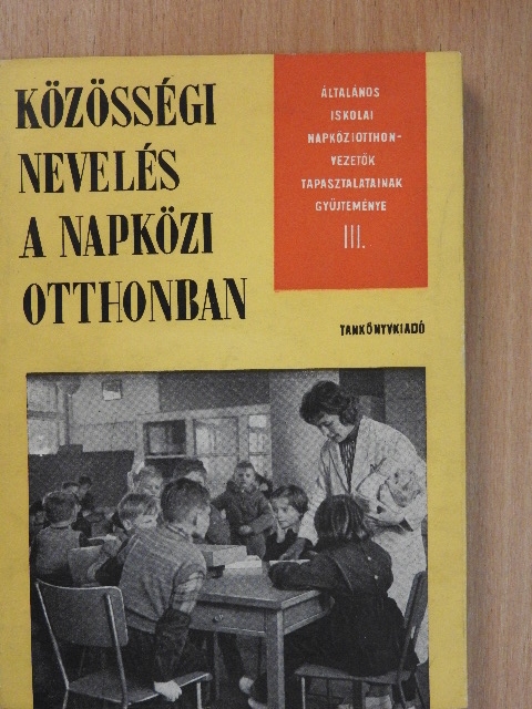 Abrudbányai János - Általános iskolai napköziotthon-vezetők tapasztalatainak gyűjteménye III. [antikvár]
