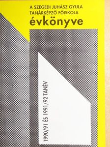 Dr. Békési Imre - A Szegedi Juhász Gyula Tanárképző Főiskola évkönyve 1990/91 és 1991/92 tanév [antikvár]