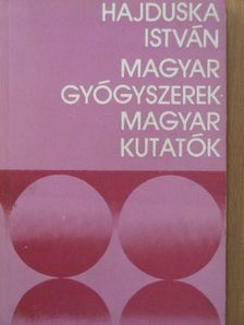 Hajduska István - Magyar gyógyszerek - magyar kutatók [antikvár]