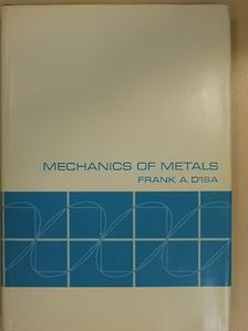 Frank A. D'lsa - Mechanics of Metals [antikvár]