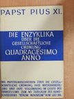 Papst Pius XI. - Die Enzyklika über die Gesellschaftliche Ordnung "Quadragesimo Anno" [antikvár]
