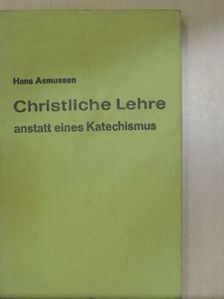 Hans Asmussen - Christliche Lehre anstatt eines Katechismus [antikvár]