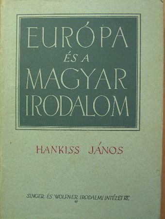 Hankiss János - Európa és a magyar irodalom [antikvár]