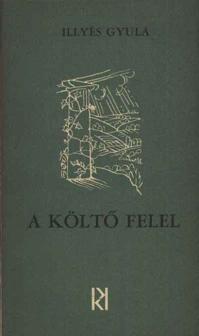 ILLYÉS GYULA - A költő felel [antikvár]
