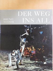 Bruno Stanek - Der Weg ins All [antikvár]