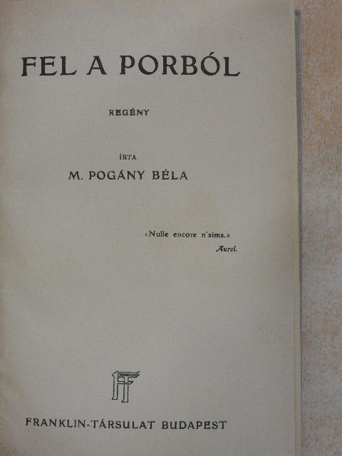 M. Pogány Béla - Fel a porból [antikvár]