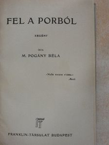 M. Pogány Béla - Fel a porból [antikvár]