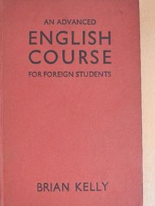 Brian Kelly - An Advanced English Course for Foreign Students [antikvár]