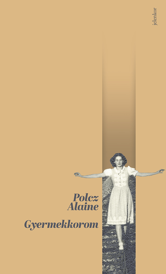 Polcz Alaine - Gyermekkorom (kartonált)