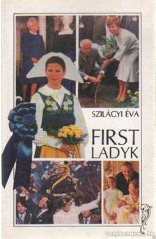 Szilágyi Éva - First Ladyk [antikvár]