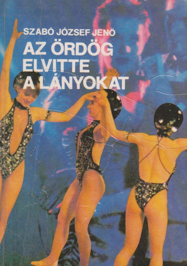 Szabó József Jenő - Az ördög elvitte a lányokat [antikvár]