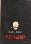 Dr. Ákos Károly - Megismerés [antikvár]