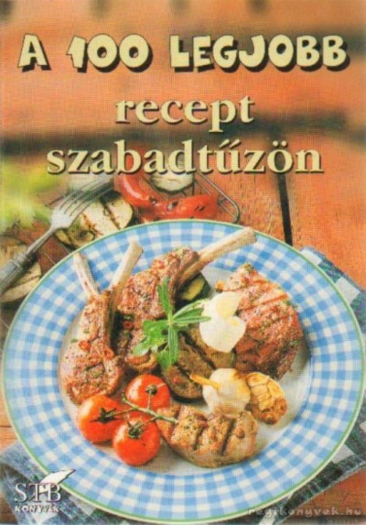 Toró Elza - A 100 legjobb recept szabadtűzön [antikvár]