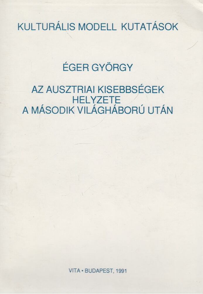 Éger György - Az ausztriai kisebbségek helyzete a második világháború után (dedikált) [antikvár]