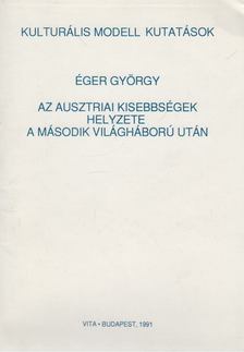 Éger György - Az ausztriai kisebbségek helyzete a második világháború után (dedikált) [antikvár]