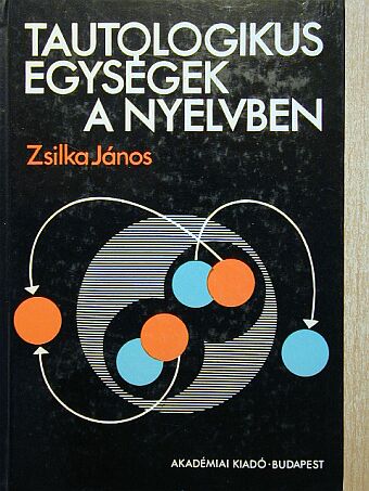 Zsilka János - Tautologikus egységek a nyelvben [antikvár]