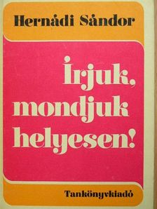 Hernádi Sándor - Írjuk, mondjuk helyesen! [antikvár]