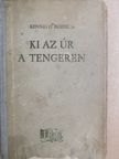 Kenneth Roberts - Ki az úr a tengeren [antikvár]