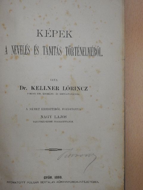 Dr. Kellner Lőrincz - Képek a nevelés és tanitás történelméből [antikvár]