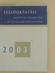 Felsőoktatási felvételi feladatok és vizsgakövetelmények 2003 [antikvár]