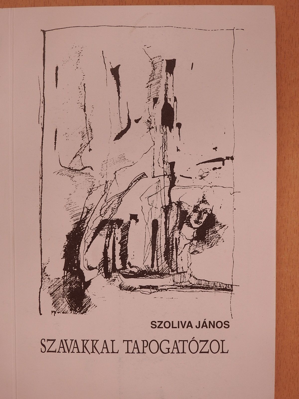 Szoliva János - Szavakkal tapogatózol (dedikált példány) [antikvár]