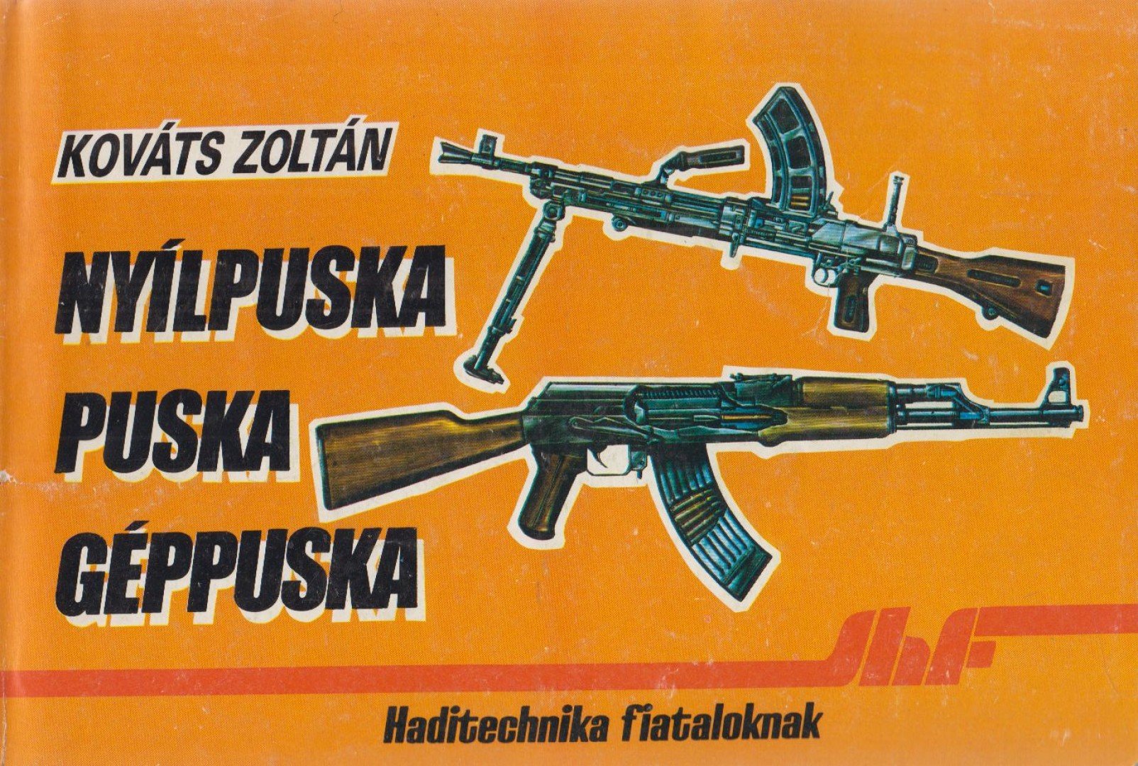 Kováts Zoltán - Nyílpuska, puska, géppuska [antikvár]