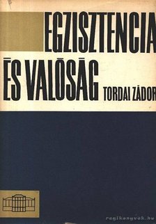 Tordai Zádor - Egzisztencia és valóság [antikvár]
