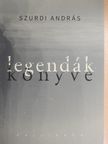 Szurdi András - Legendák könyve [antikvár]