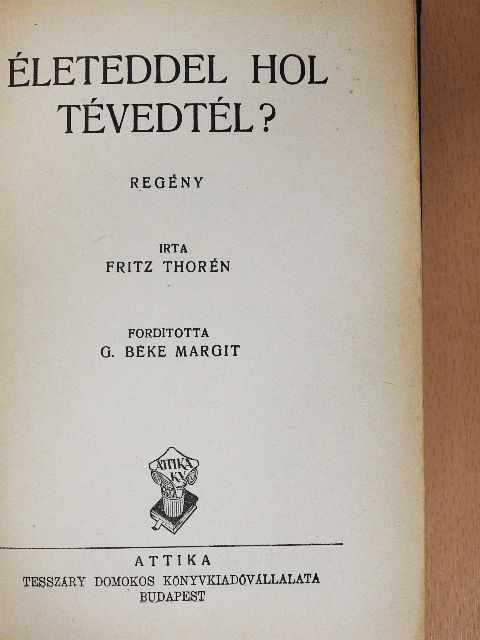 Fritz Thorén - Életeddel hol tévedtél? [antikvár]