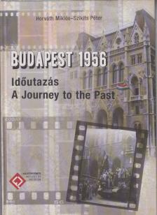 Horváth Miklós, Szikits Péter - Budapest 1956 [antikvár]