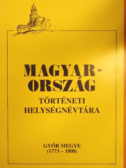 Magyarország történeti helységnévtára - Győr megye (1773-1808) [antikvár]
