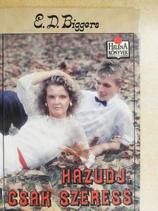 E. D. Biggers - Hazudj, csak szeress [antikvár]
