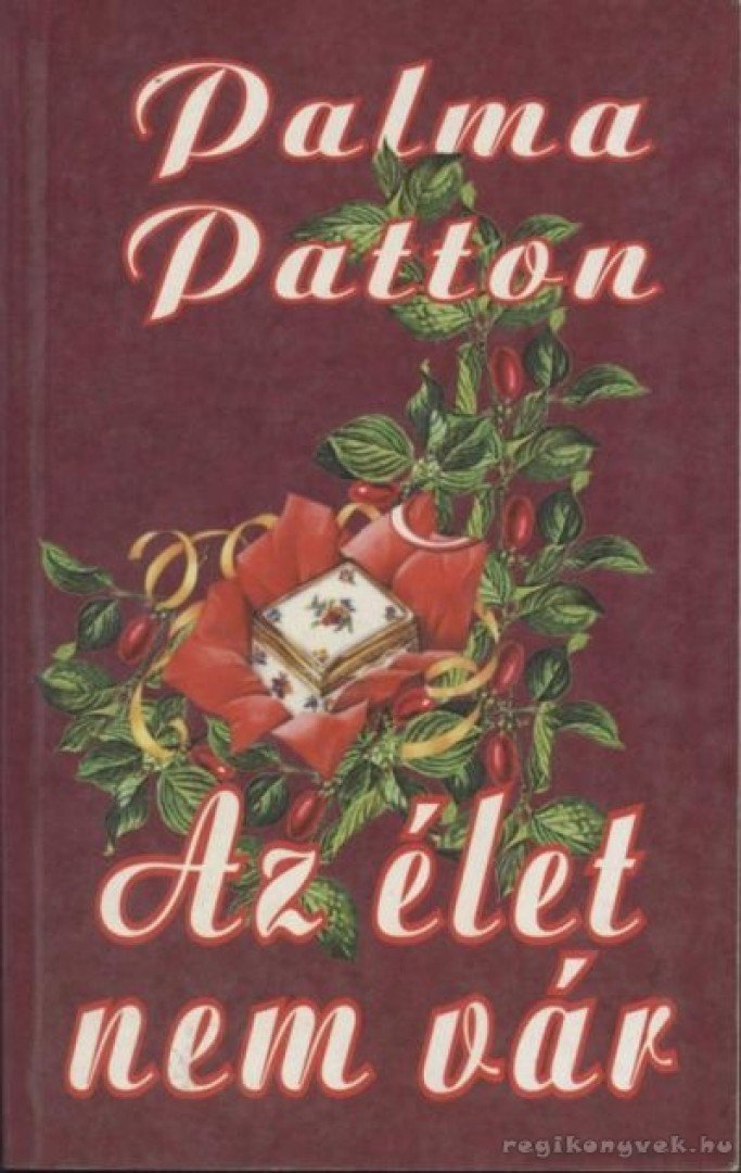 PATTON, PALMA - Az élet nem vár [antikvár]