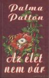 PATTON, PALMA - Az élet nem vár [antikvár]