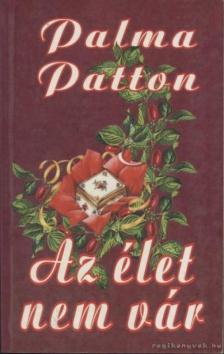 PATTON, PALMA - Az élet nem vár [antikvár]