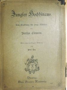 Bertha Clément - Jungfer Hochhinaus (gótbetűs) [antikvár]
